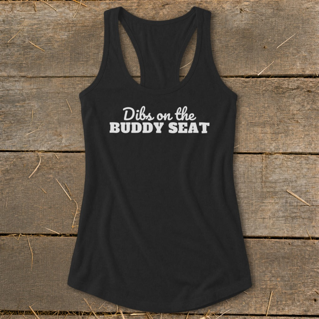 Black racerback tank top with white text that reads "Dibs on the BUDDY SEAT".