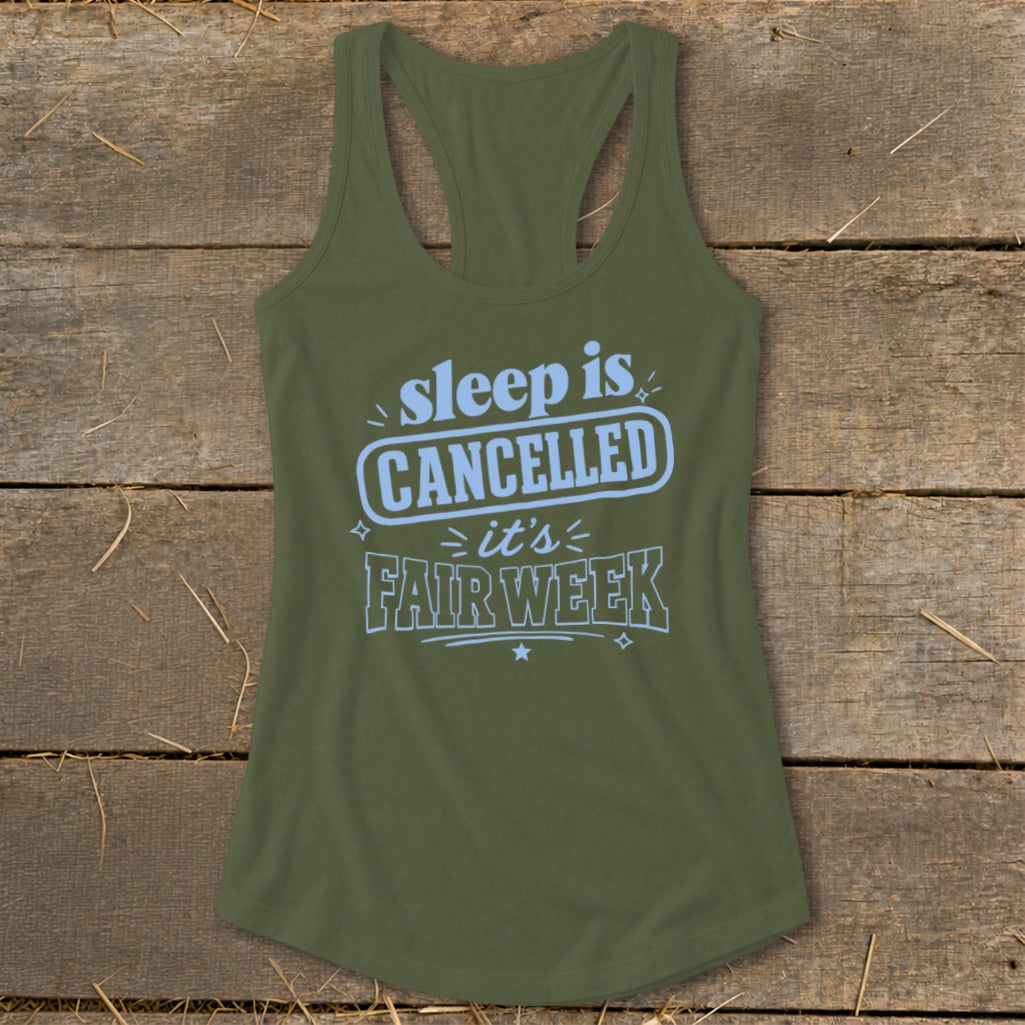 Olive green tank top with "sleep is CANCELLED it's FAIR WEEK" text.