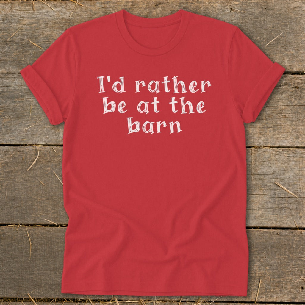 Red t-shirt with white text that reads "I'd rather be at the barn."