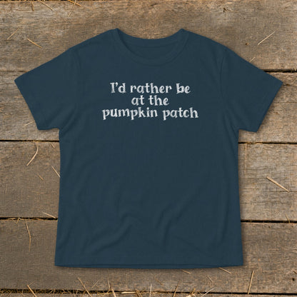Dark blue t-shirt with white text that reads "I'd rather be at the pumpkin patch".