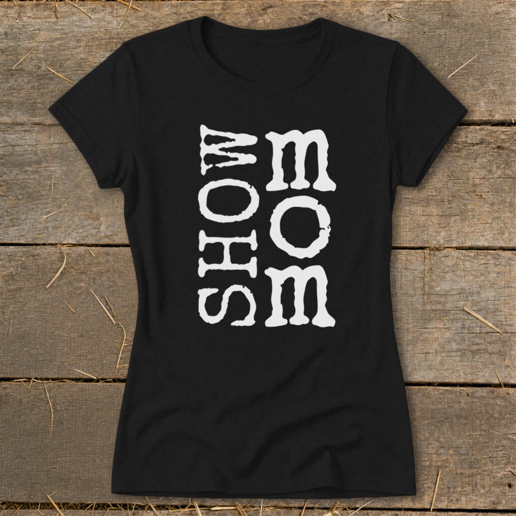Black t-shirt with white vertical text "SHOW MOM SOME".
