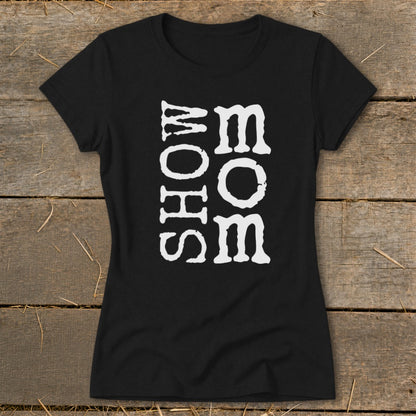 Black t-shirt with white vertical text "SHOW MOM SOME".