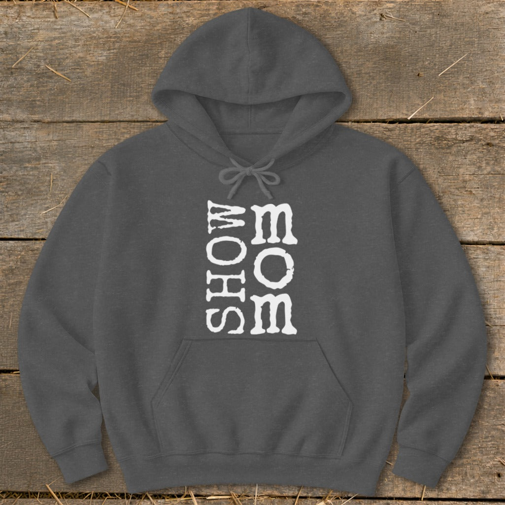 Dark gray hoodie with white text reading "SHOW MOM" stacked vertically.