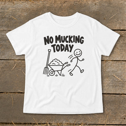 White t-shirt with black text and cartoon: "No Mucking Today," pitchfork, and wheelbarrow.