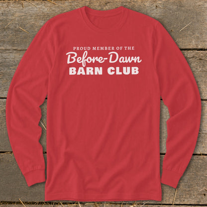 Red long sleeve shirt with "Proud Member of the Before-Dawn Barn Club" text.