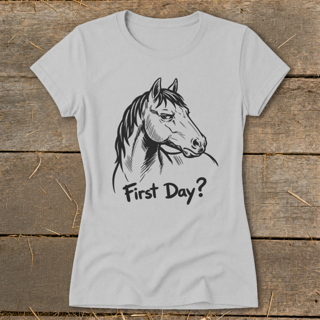 Light grey t-shirt with a black line drawing of a horse's head and the text "First Day?".