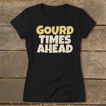 Black t-shirt with text "GOURD TIMES AHEAD" in gold and cream.