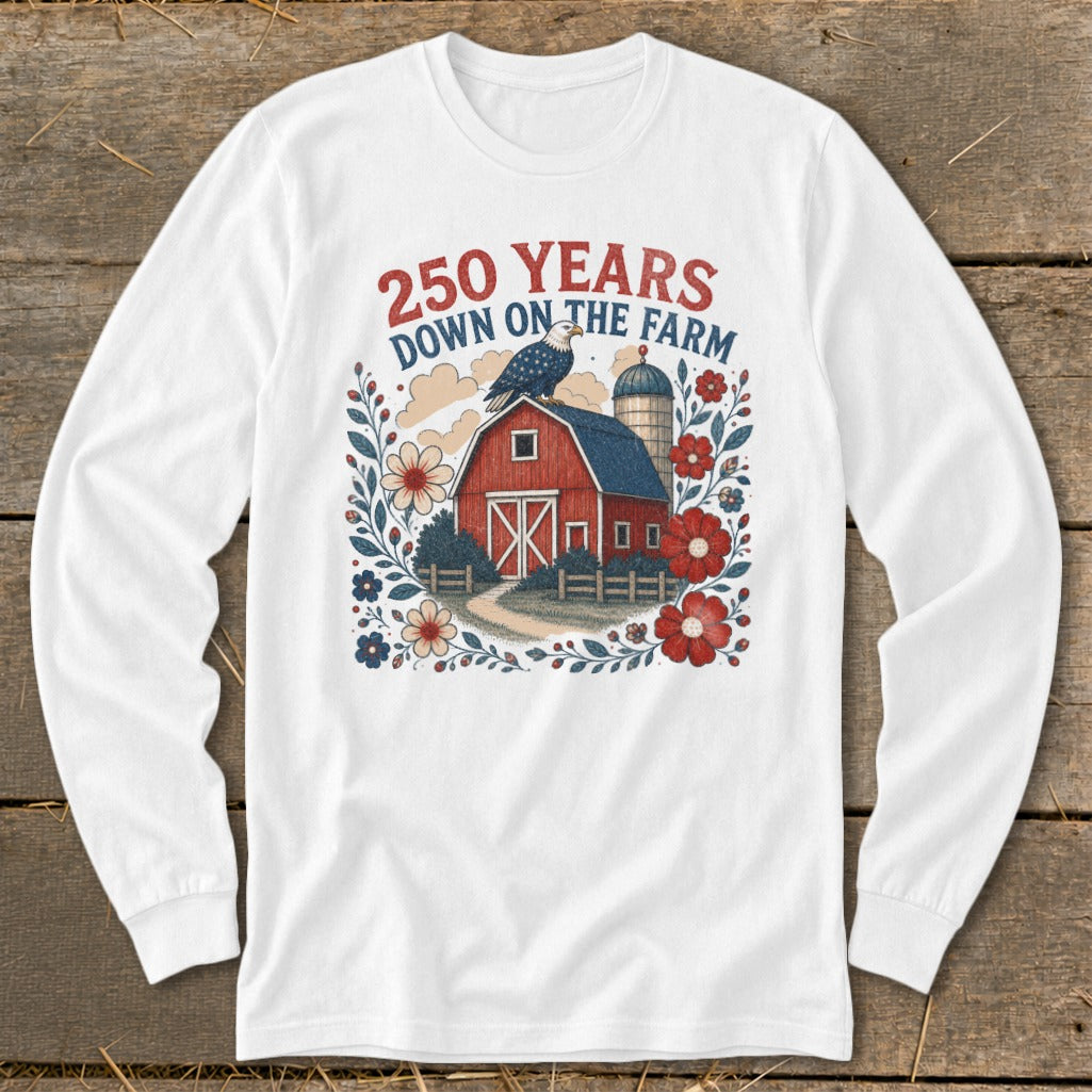 White long-sleeve shirt with farm graphic, eagle, and text "250 YEARS DOWN ON THE FARM".