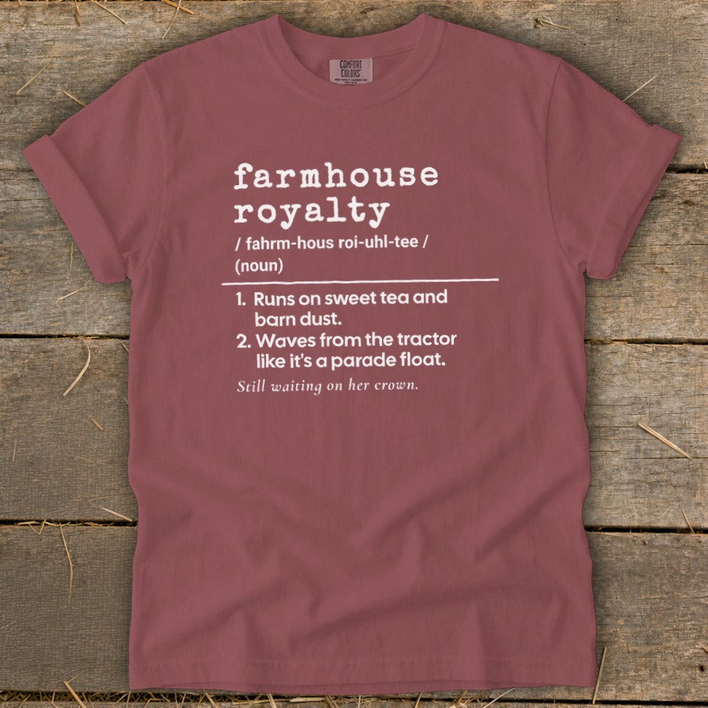 Maroon t-shirt with "farmhouse royalty" definition and humorous phrases.