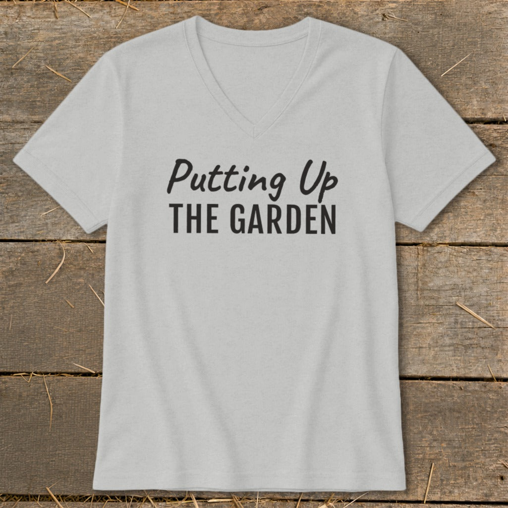Grey v-neck t-shirt with black text "Putting Up THE GARDEN".