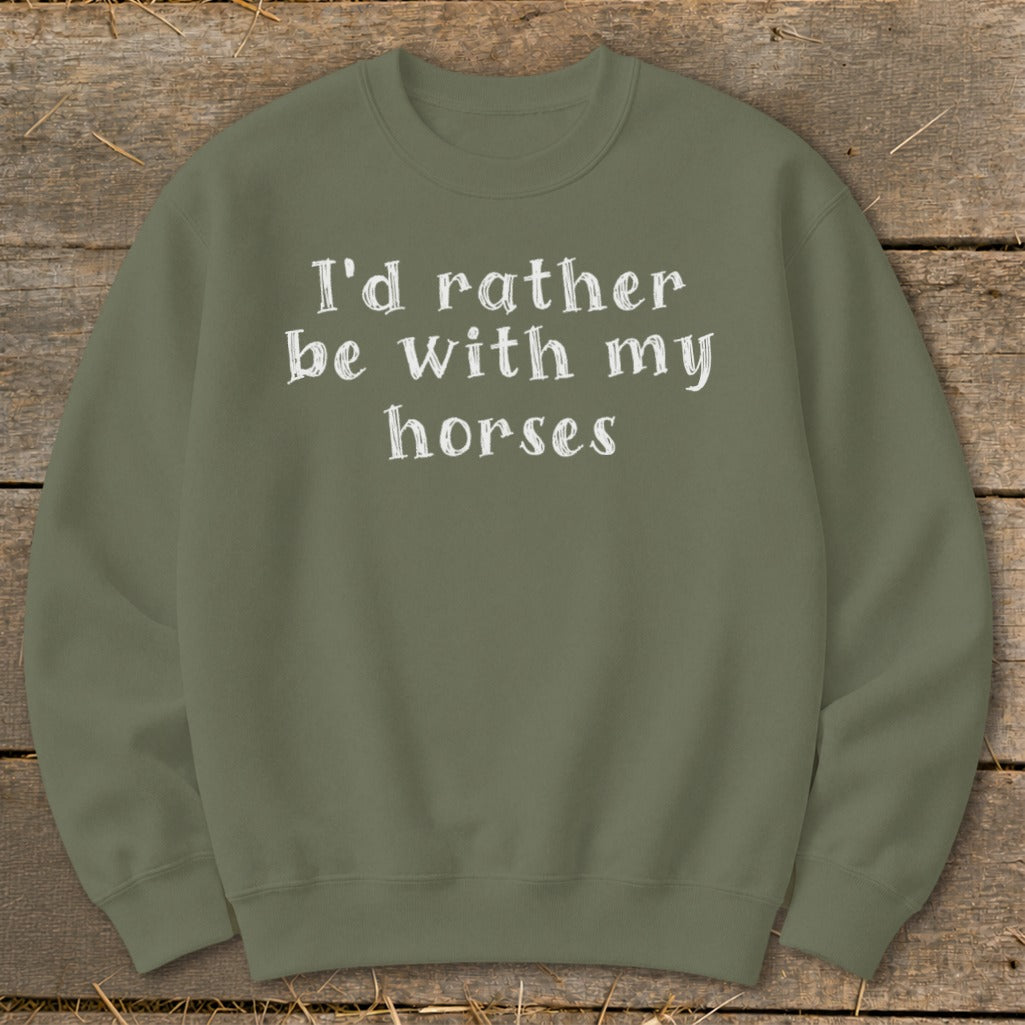 Olive green sweatshirt with white text "I'd rather be with my horses".