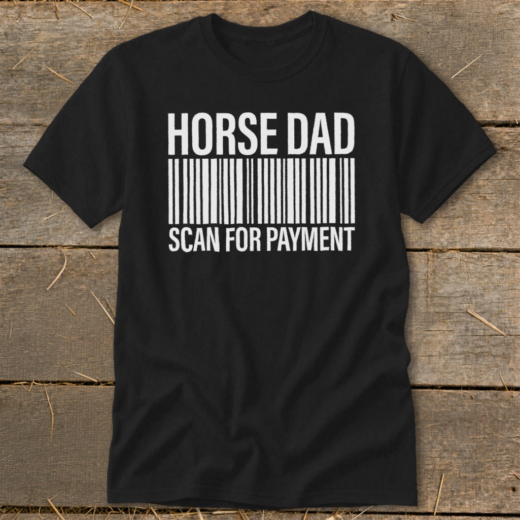 Black t-shirt with white text: HORSE DAD SCAN FOR PAYMENT and a barcode.