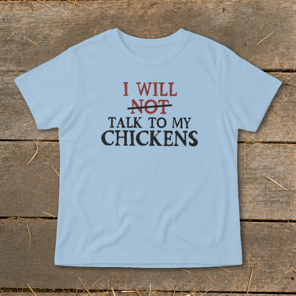Light blue t-shirt with text "I WILL NOT TALK TO MY CHICKENS".