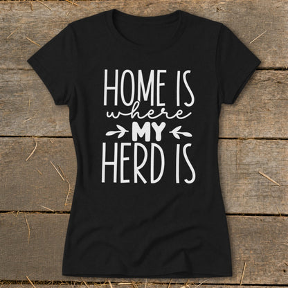 Black t-shirt with white text that reads "HOME IS where MY HERD IS".