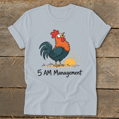 T-shirt with cartoon rooster crowing at sunrise and text "5 AM Management".