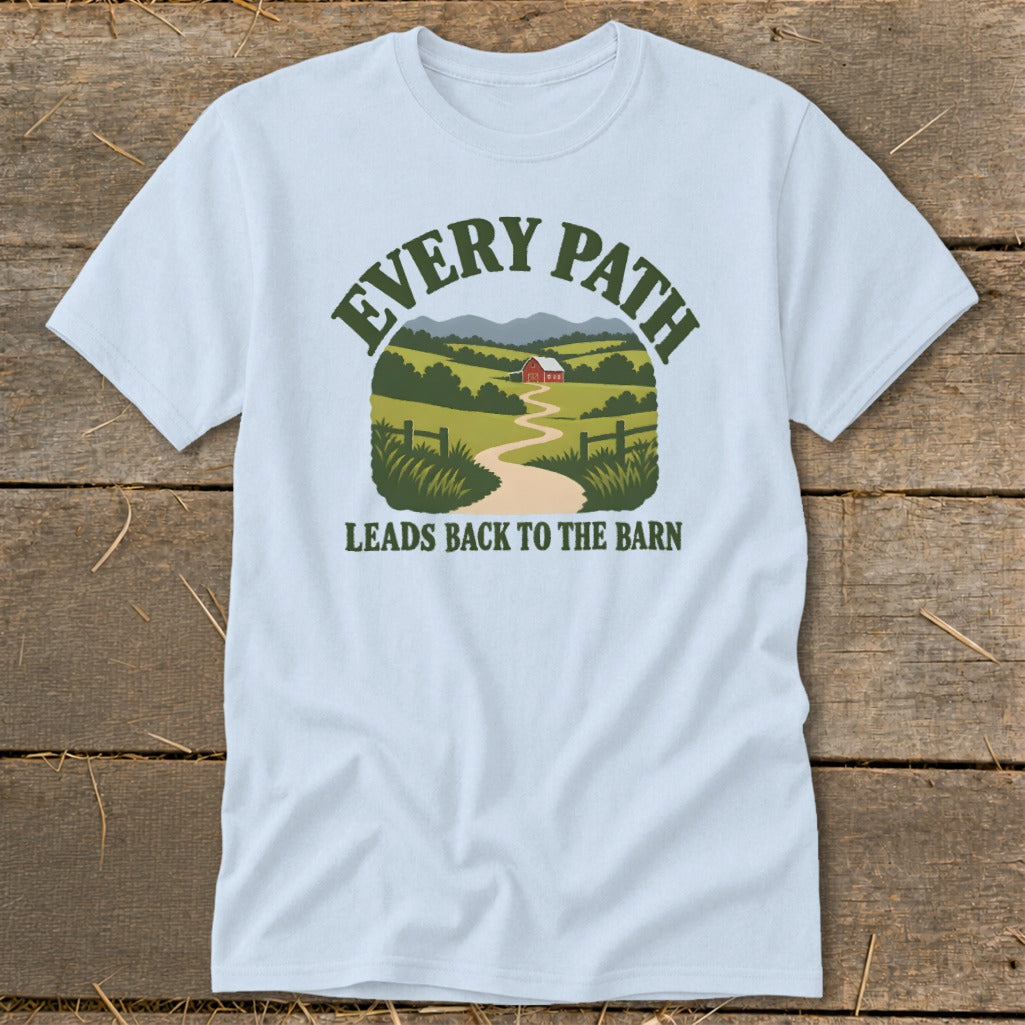 Light blue t-shirt with "EVERY PATH LEADS BACK TO THE BARN" graphic.