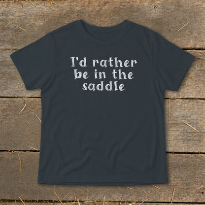 Dark gray t-shirt with white text "I'd rather be in the saddle."