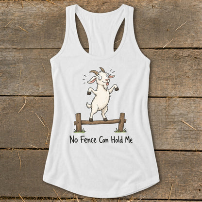 White tank top with cartoon goat standing on fence, text "No Fence Can Hold Me".