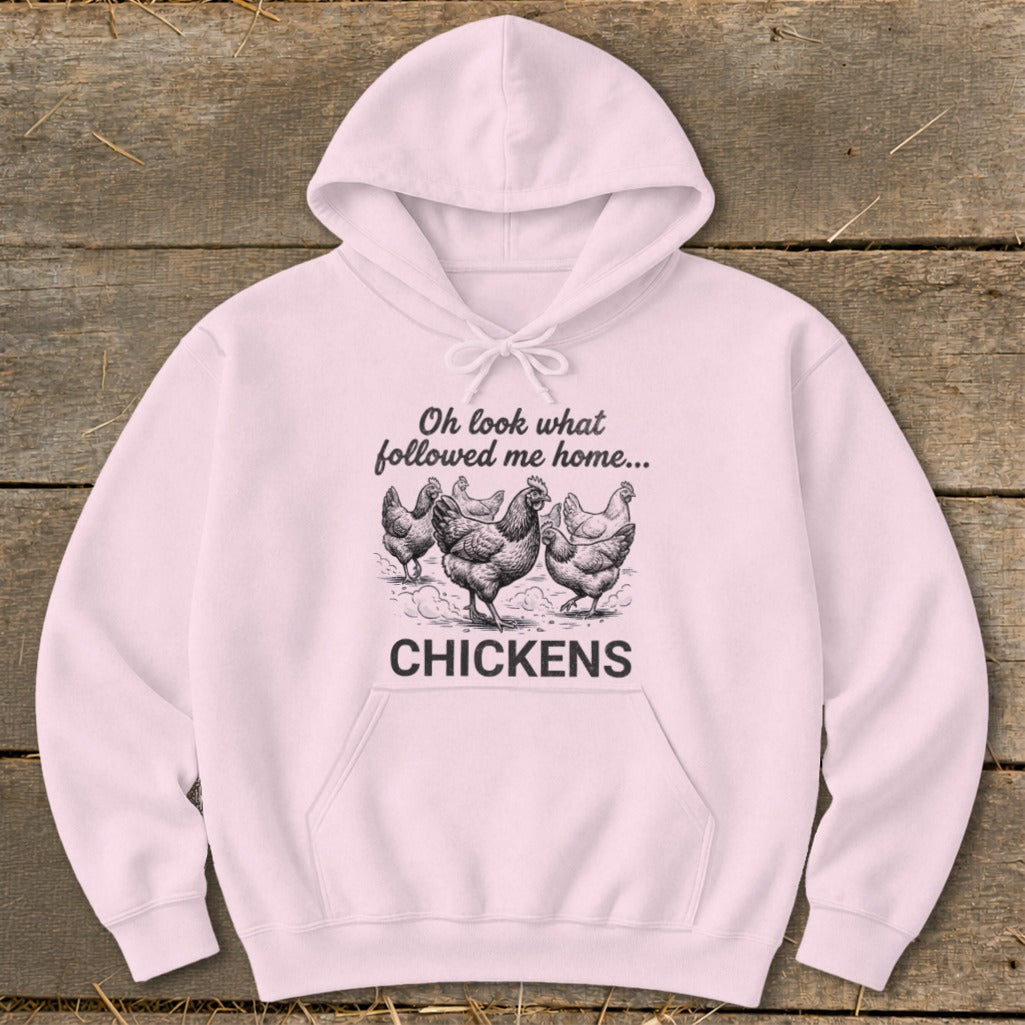 Pink hoodie with "Oh look what followed me home... CHICKENS" and a chicken graphic.