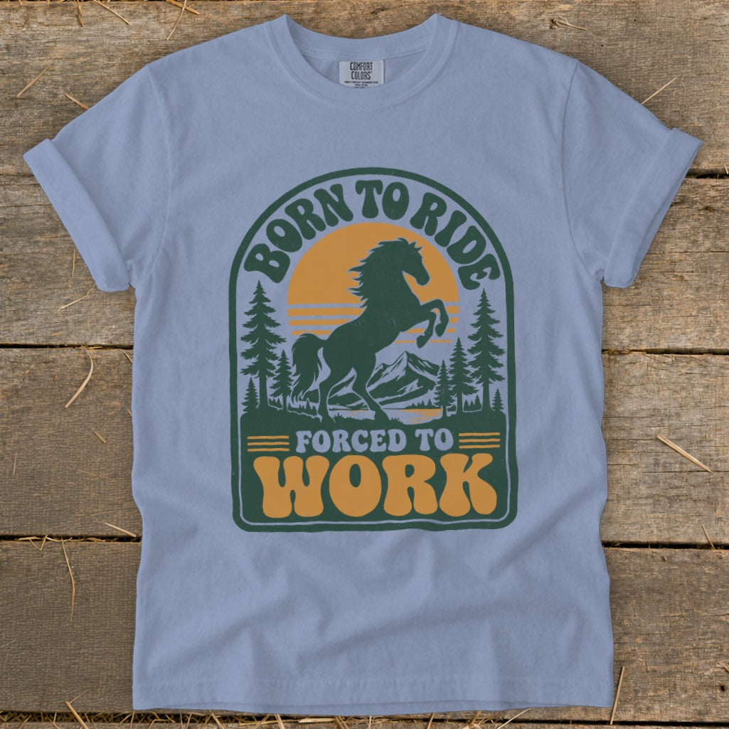 Shirt with "Born to Ride Forced to Work" text and a horse silhouette.