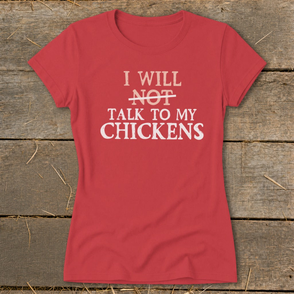 Red t-shirt with text "I will NOT talk to my chickens."