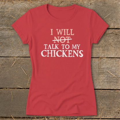Red t-shirt with text "I will NOT talk to my chickens."