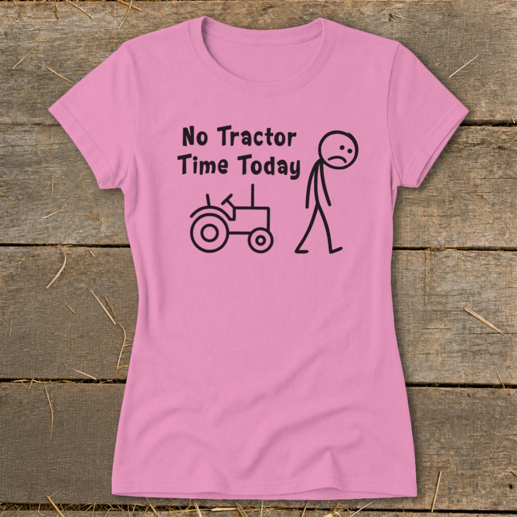 Pink t-shirt with text "No Tractor Time Today" and cartoon tractor and sad stick figure.