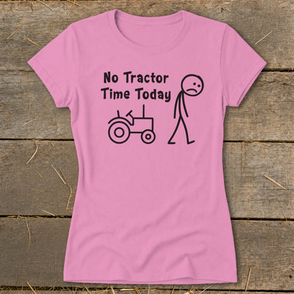 Pink t-shirt with text "No Tractor Time Today" and cartoon tractor and sad stick figure.