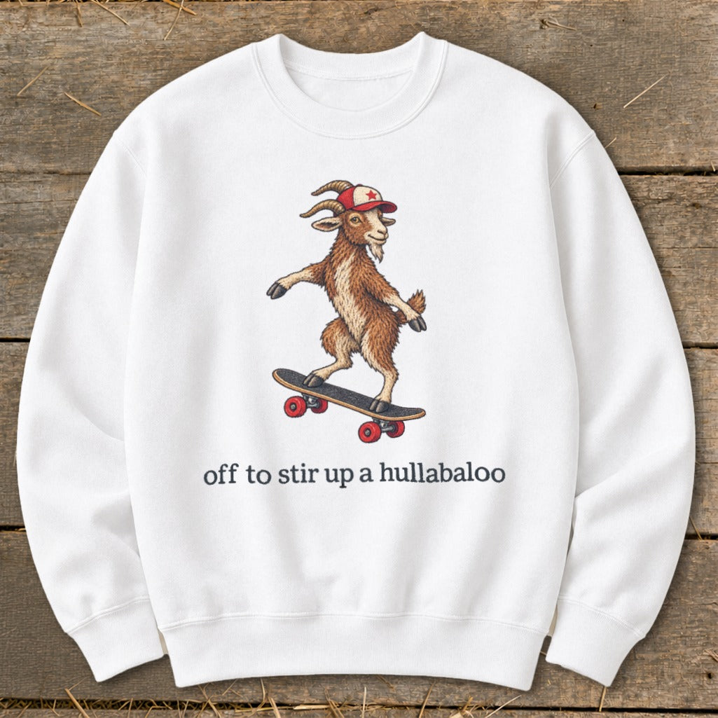 Off To Stir Up a Hullabaloo Sweatshirt