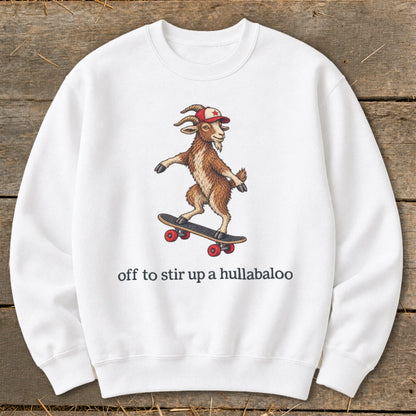 Off To Stir Up a Hullabaloo Sweatshirt