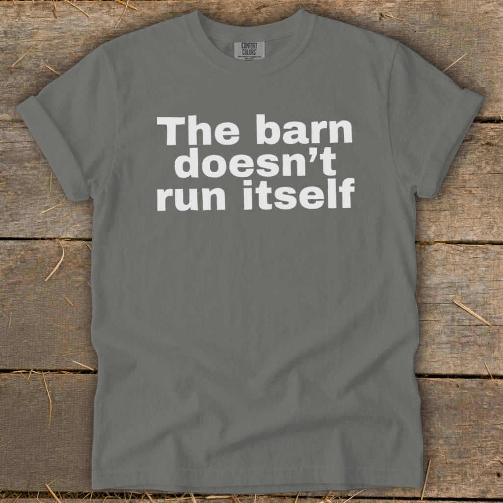 The Barn Doesn't Run Itself Signature Tee