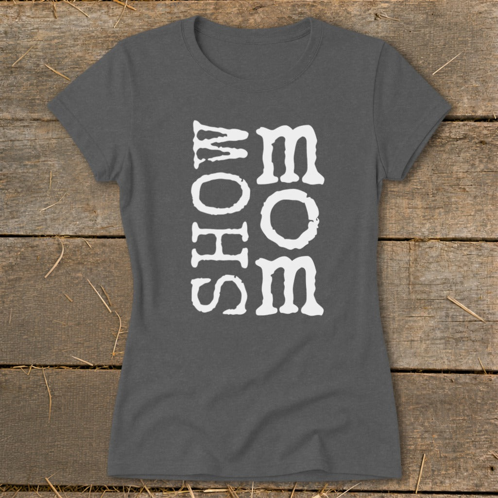 Dark gray t-shirt with "MOHS SHOW MOM" text in white distressed font.