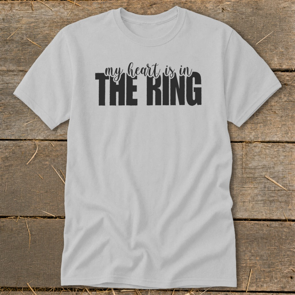 Light grey t-shirt with black text reading "my heart is in THE RING".