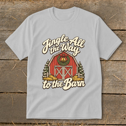 Light gray t-shirt with "Jingle All the Way to the Barn" text and barn graphic.