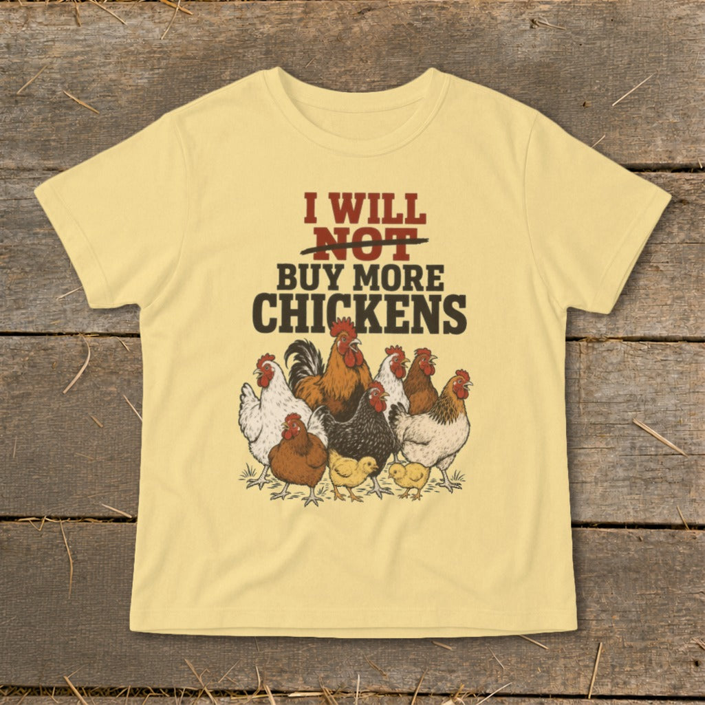 Light yellow t-shirt with "I Will Not Buy More Chickens" text and a flock of chickens.
