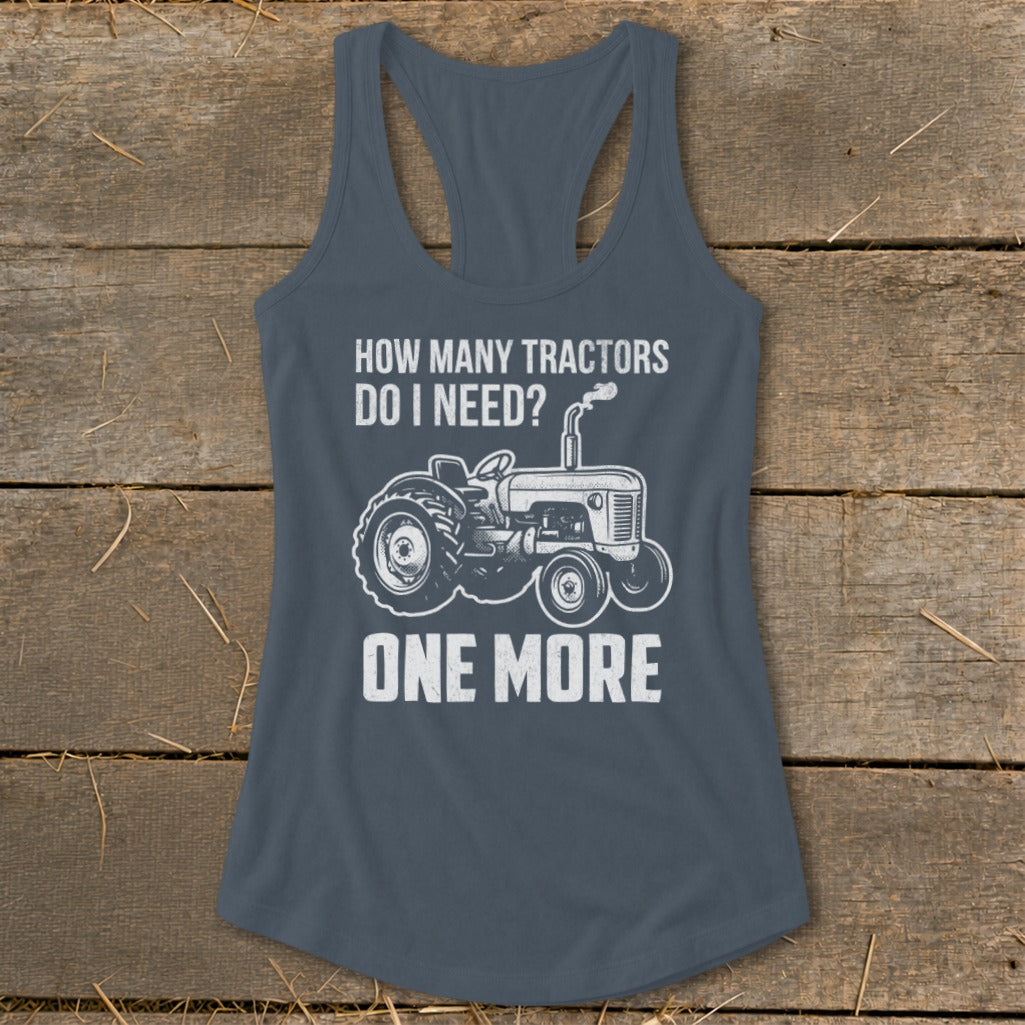 Tank top with "How Many Tractors Do I Need? One More" and tractor graphic.