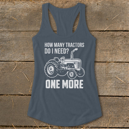 Tank top with "How Many Tractors Do I Need? One More" and tractor graphic.
