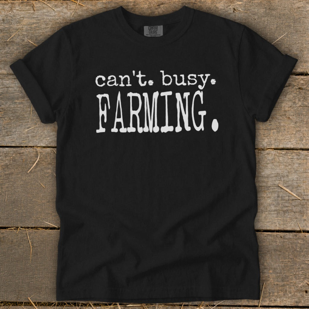 Black t-shirt with white text: "can't. busy. FARMING."