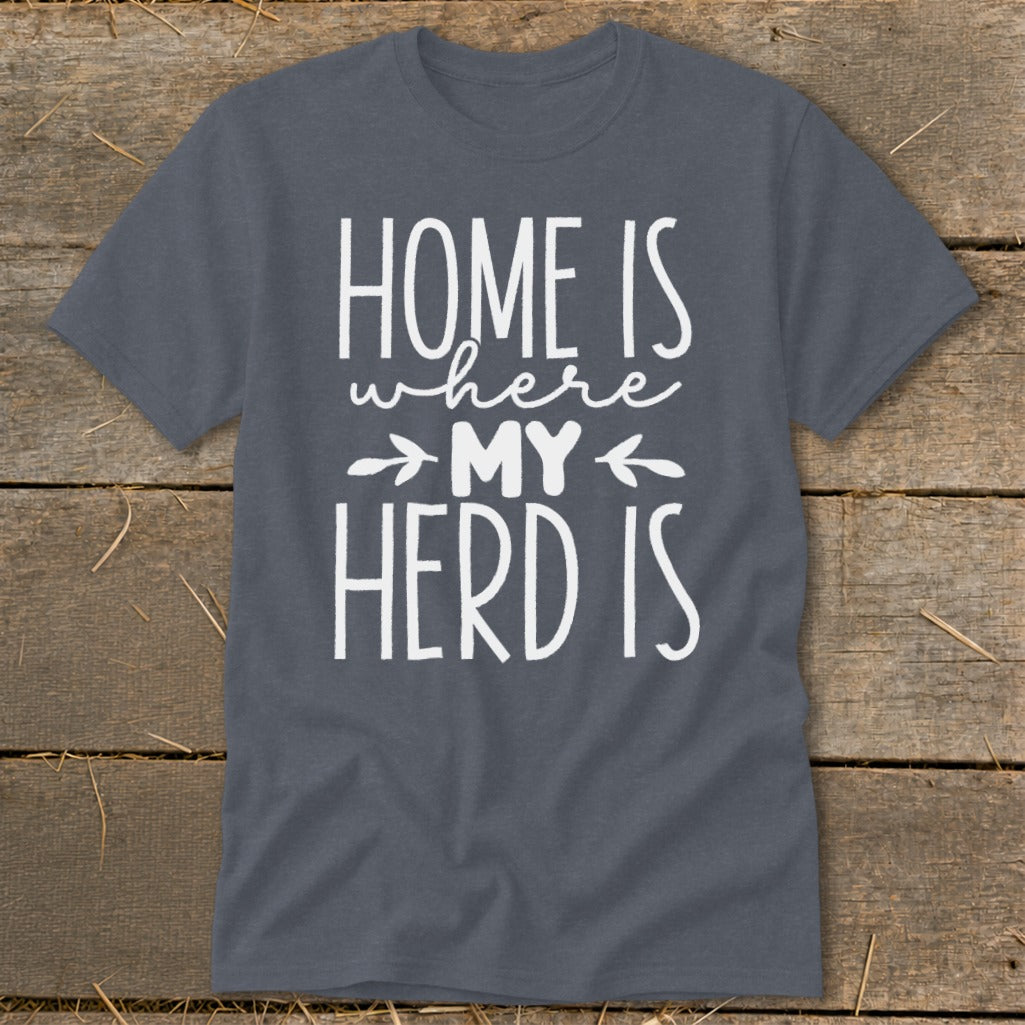 Gray t-shirt with white text that reads "HOME IS where MY HERD IS".