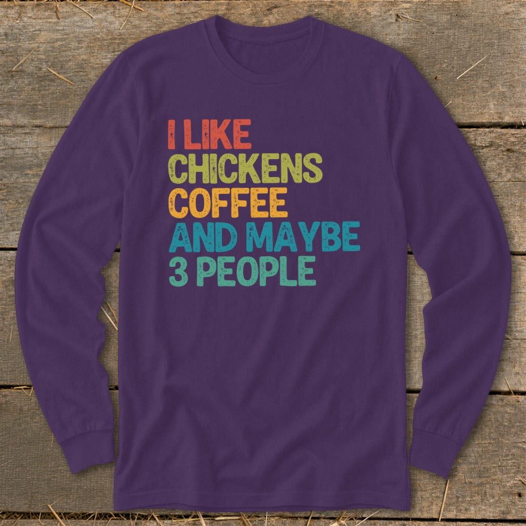 Purple long sleeve shirt with text "I like chickens coffee and maybe 3 people".