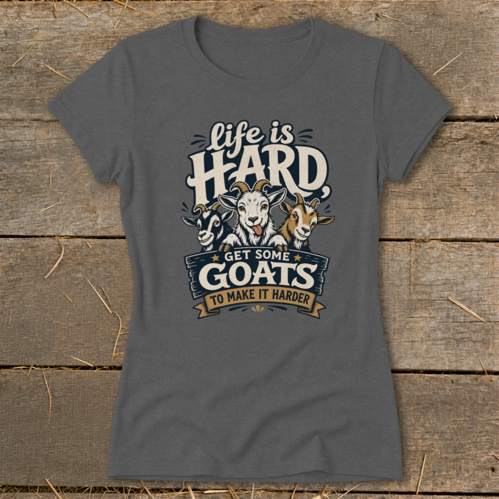 Dark grey t-shirt with cartoon goats and text "Life is Hard, Get Some Goats to Make it Harder."