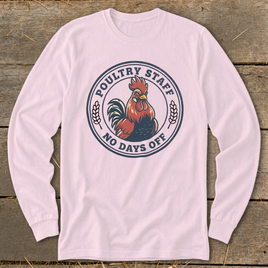 Pink long-sleeved shirt with a round graphic featuring a rooster and text "POULTRY STAFF NO DAYS OFF".