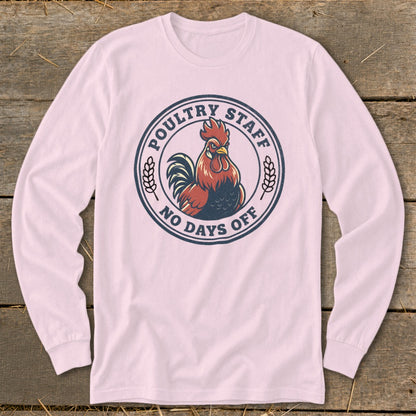 Pink long-sleeved shirt with a round graphic featuring a rooster and text "POULTRY STAFF NO DAYS OFF".
