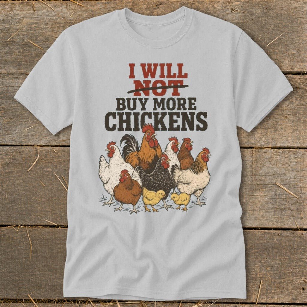 Gray t-shirt with illustration of chickens and text "I will not buy more chickens."