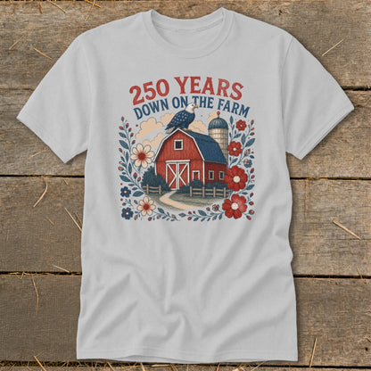 T-shirt with text "250 Years Down on the Farm", red barn, eagle, and flowers.