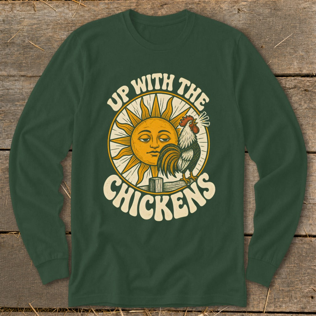 Dark green long-sleeve t-shirt with a graphic of a sun, rooster, and the text Up With The Chickens.