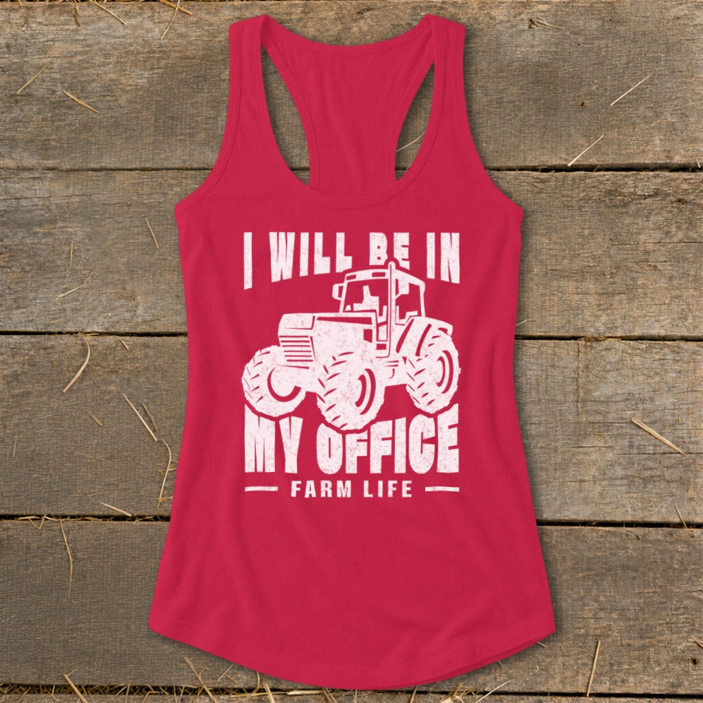 Red tank top with white text and tractor graphic: "I Will Be In My Office - Farm Life".