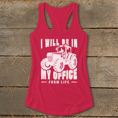 Red tank top with white text and tractor graphic: "I Will Be In My Office - Farm Life".