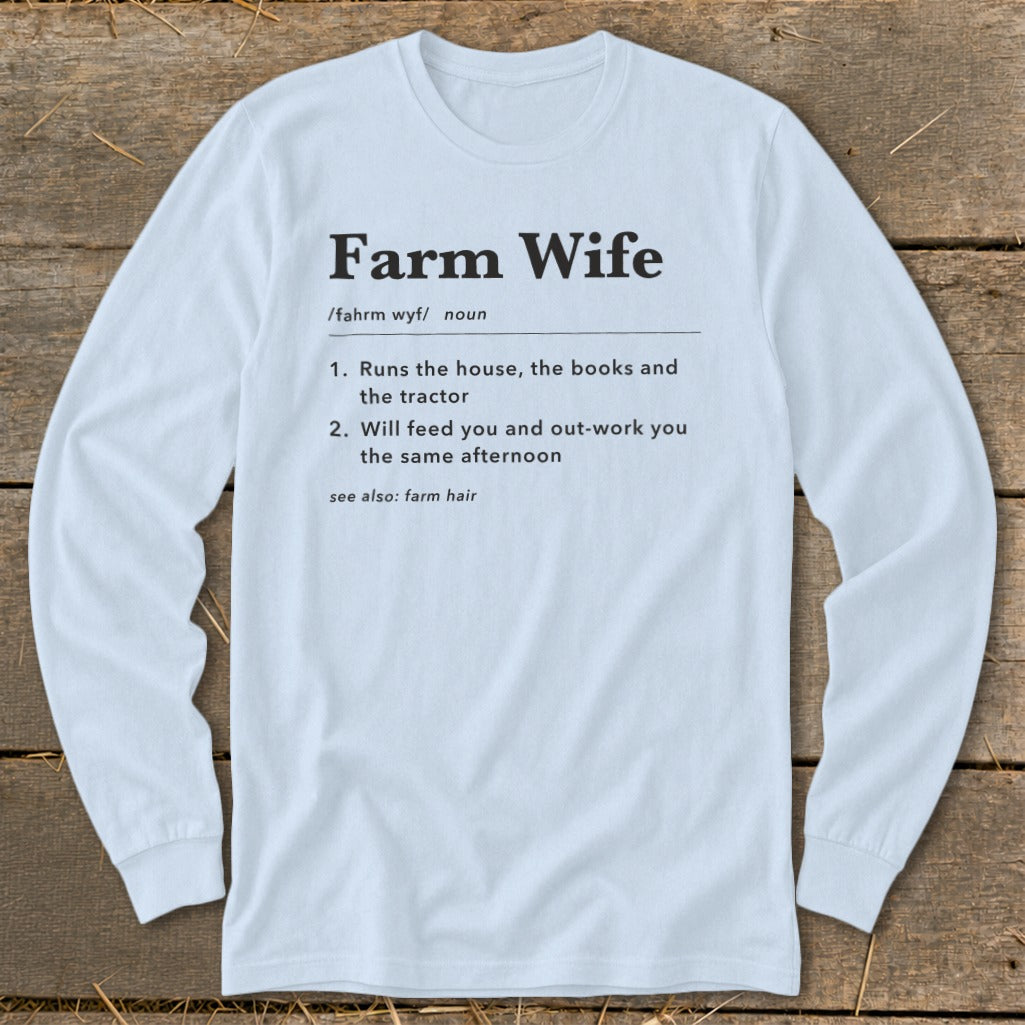 Long-sleeve shirt with "Farm Wife" definition: runs the house, books, tractor, feeds, out-works.