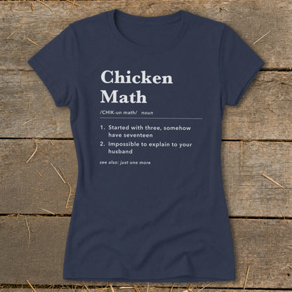 Navy t-shirt with "Chicken Math" definition: Started with three, somehow have seventeen.